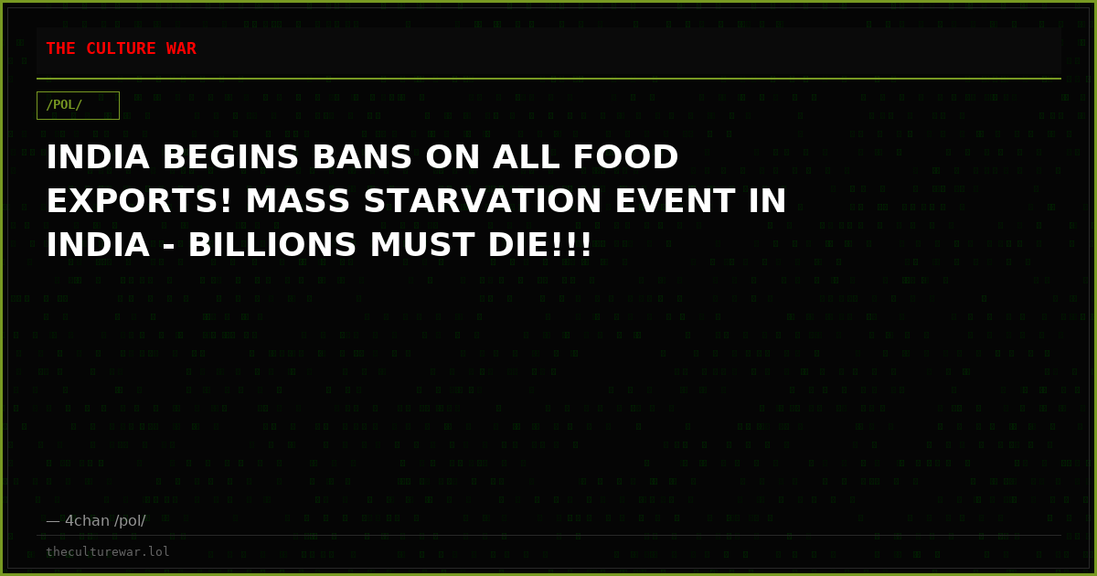 INDIA BEGINS BANS ON ALL FOOD EXPORTS! MASS STARVATION EVENT IN INDIA - BILLIONS MUST DIE!!!