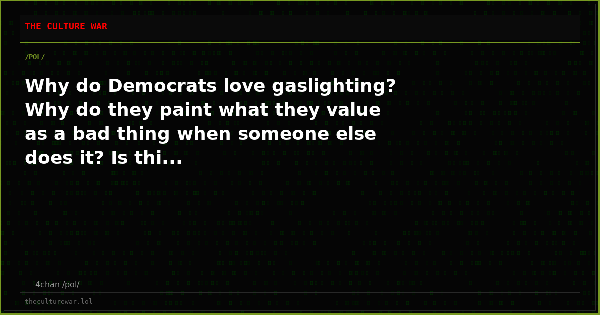 Why do Democrats love gaslighting? Why do they paint what they value as a bad thing when someone else does it? Is thi...