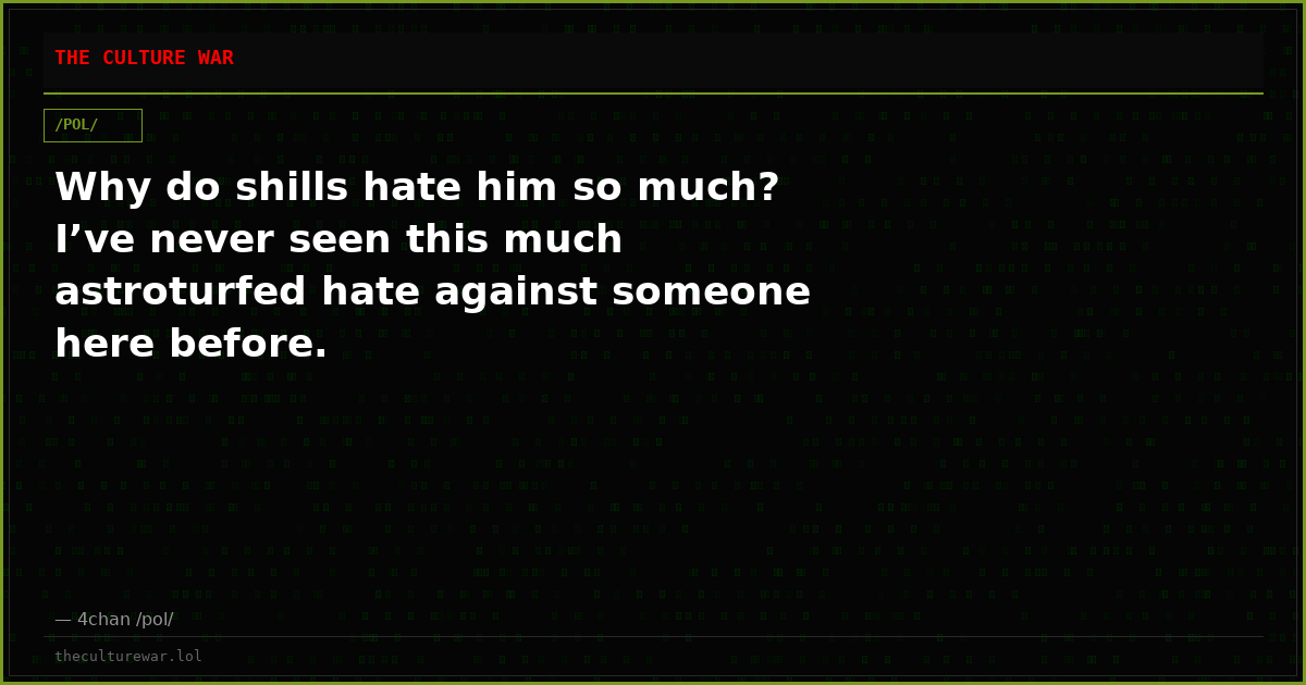 Why do shills hate him so much? I’ve never seen this much astroturfed hate against someone here before.