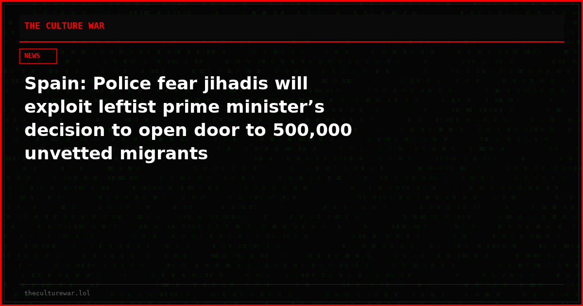 Spain: Police fear jihadis will exploit leftist prime minister’s decision to open door to 500,000 unvetted migrants