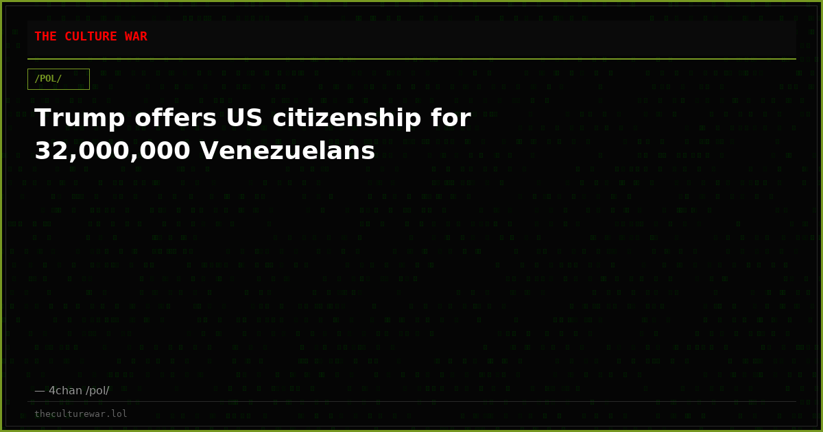 Trump offers US citizenship for 32,000,000 Venezuelans
