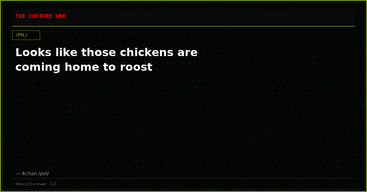 Looks like those chickens are coming home to roost
