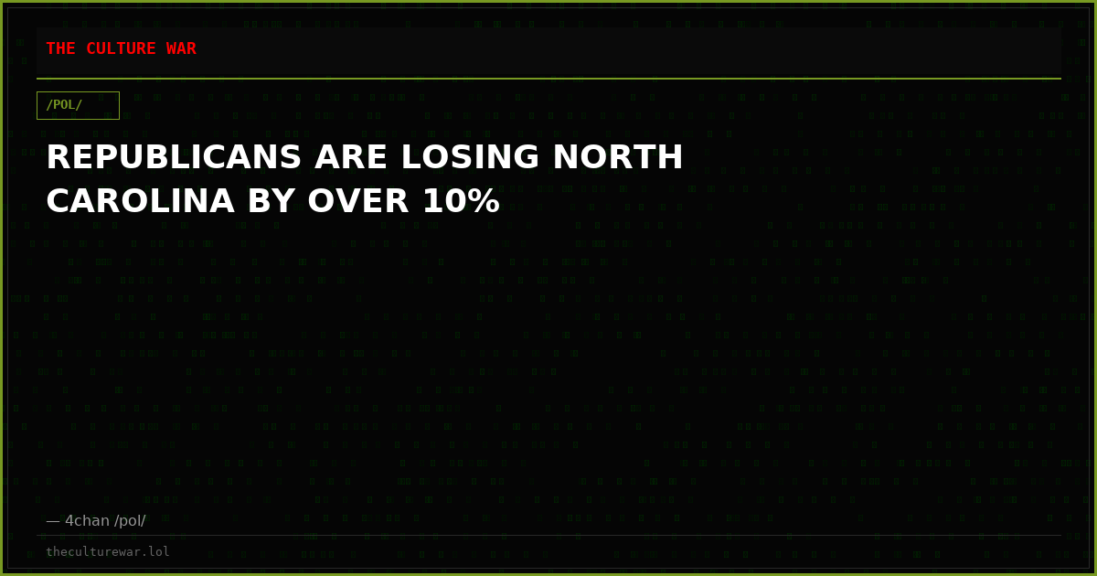 REPUBLICANS ARE LOSING NORTH CAROLINA BY OVER 10%