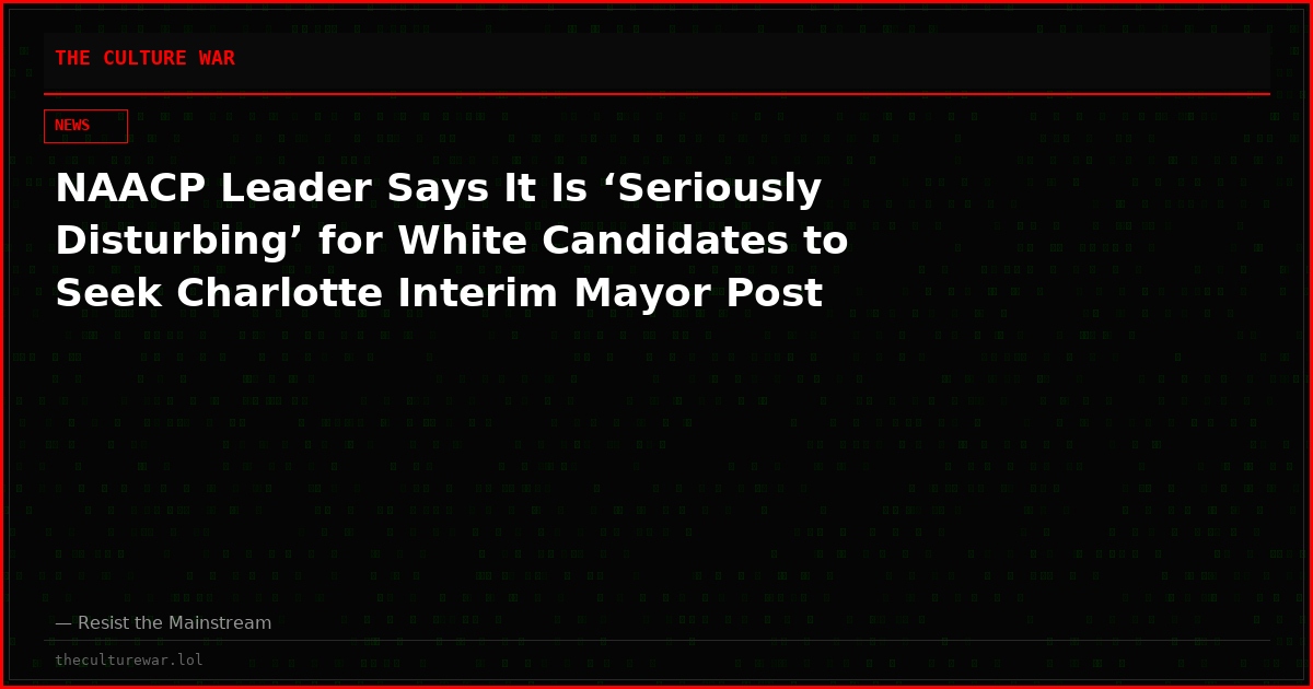 NAACP Leader Says It Is ‘Seriously Disturbing’ for White Candidates to Seek Charlotte Interim Mayor Post