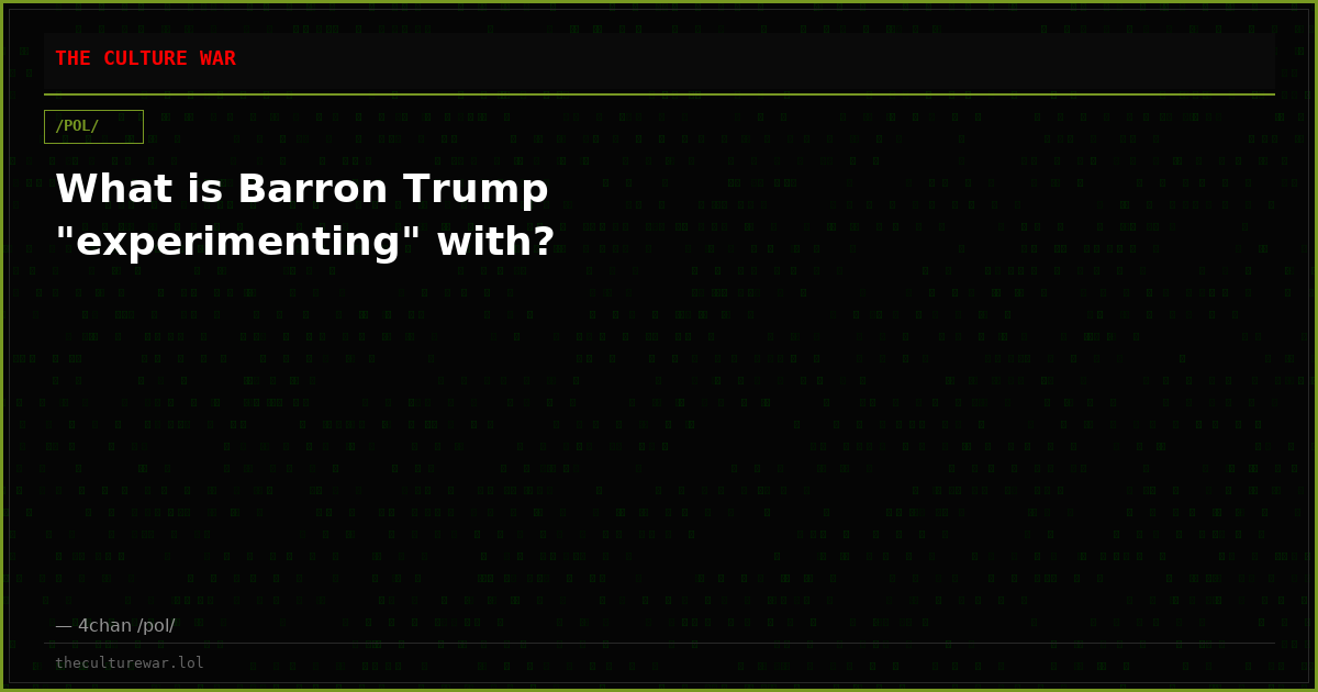 What is Barron Trump "experimenting" with?