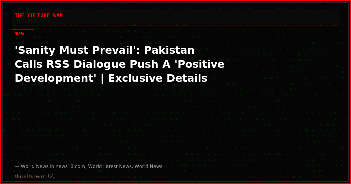 'Sanity Must Prevail': Pakistan Calls RSS Dialogue Push A 'Positive Development' | Exclusive Details