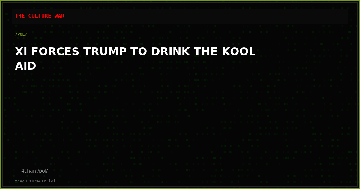 XI FORCES TRUMP TO DRINK THE KOOL AID