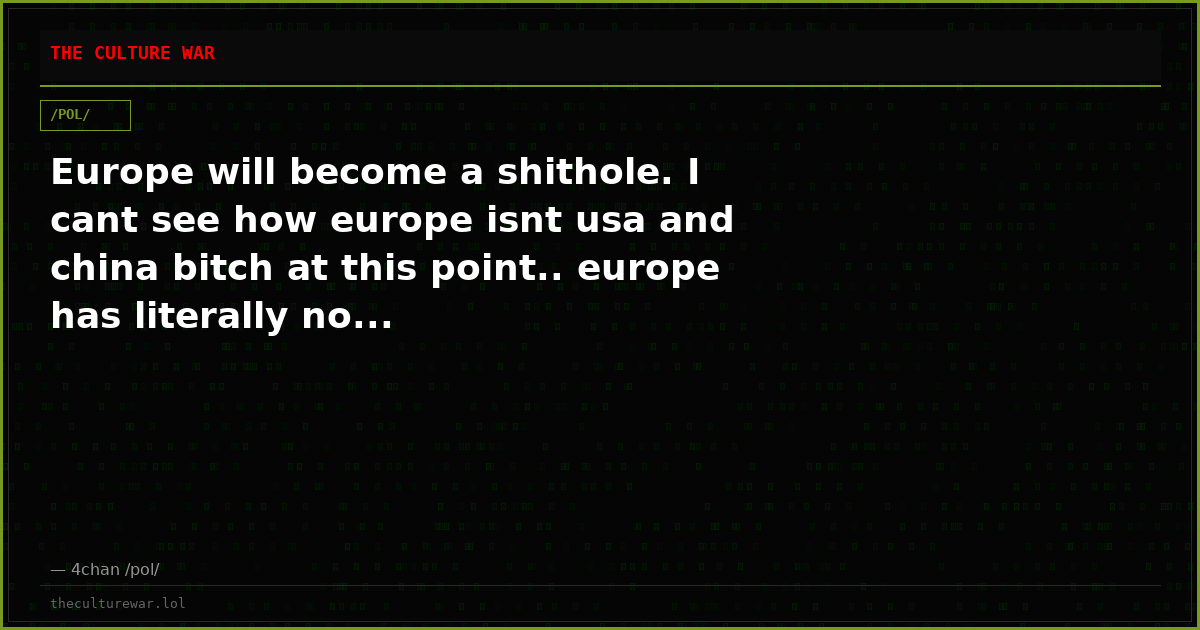 Europe will become a shithole. I cant see how europe isnt usa and china bitch at this point.. europe has literally no...