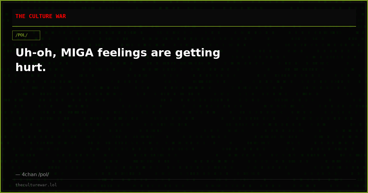 Uh-oh, MIGA feelings are getting hurt.