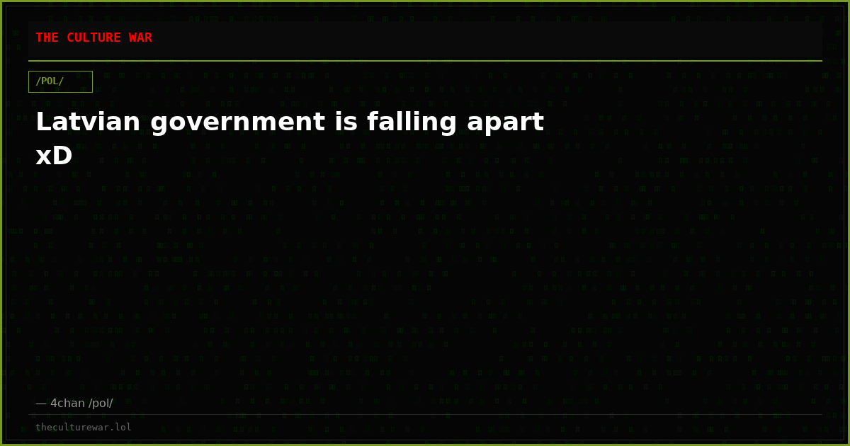 Latvian government is falling apart xD