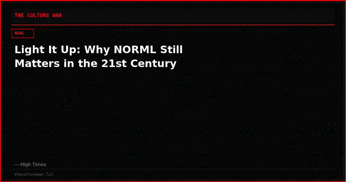 Light It Up: Why NORML Still Matters in the 21st Century