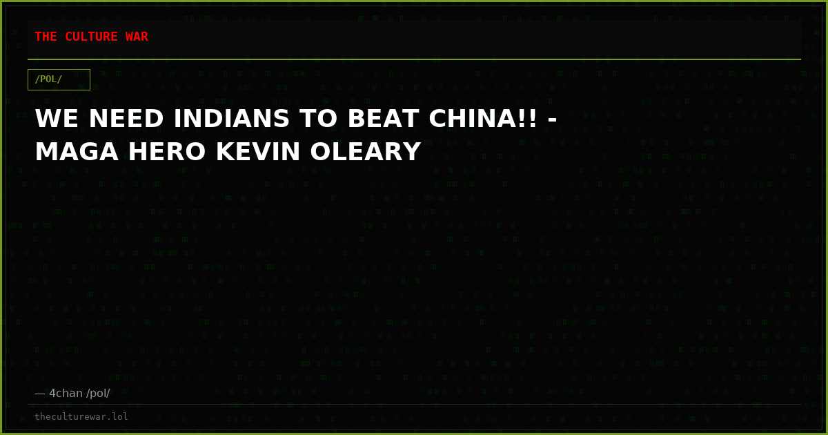 WE NEED INDIANS TO BEAT CHINA!! - MAGA HERO KEVIN OLEARY