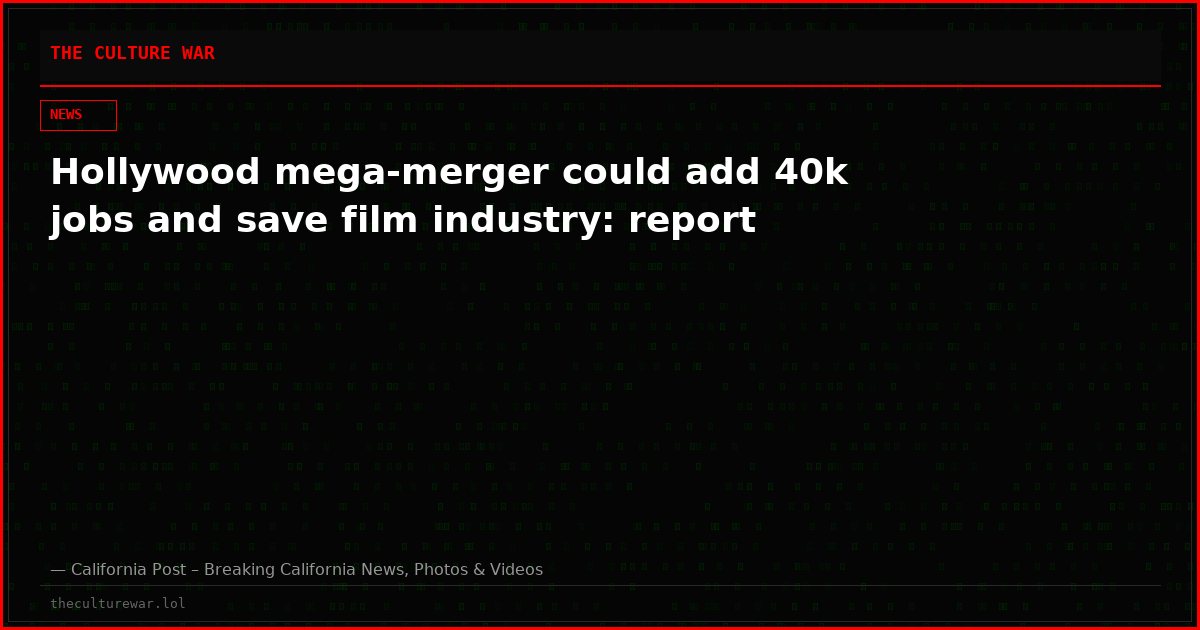Hollywood mega-merger could add 40k jobs and save film industry: report