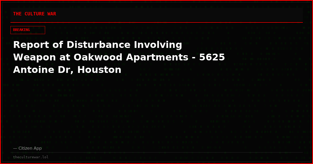 Report of Disturbance Involving Weapon at Oakwood Apartments - 5625 Antoine Dr, Houston