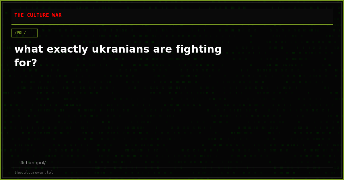 what exactly ukranians are fighting for?