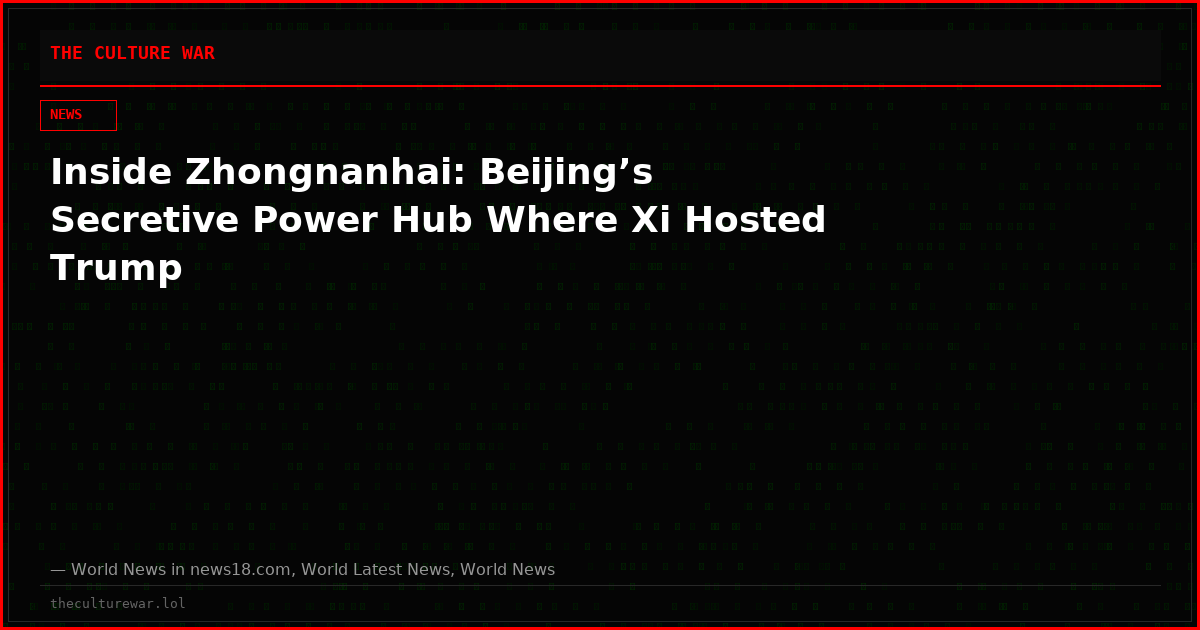 Inside Zhongnanhai: Beijing’s Secretive Power Hub Where Xi Hosted Trump