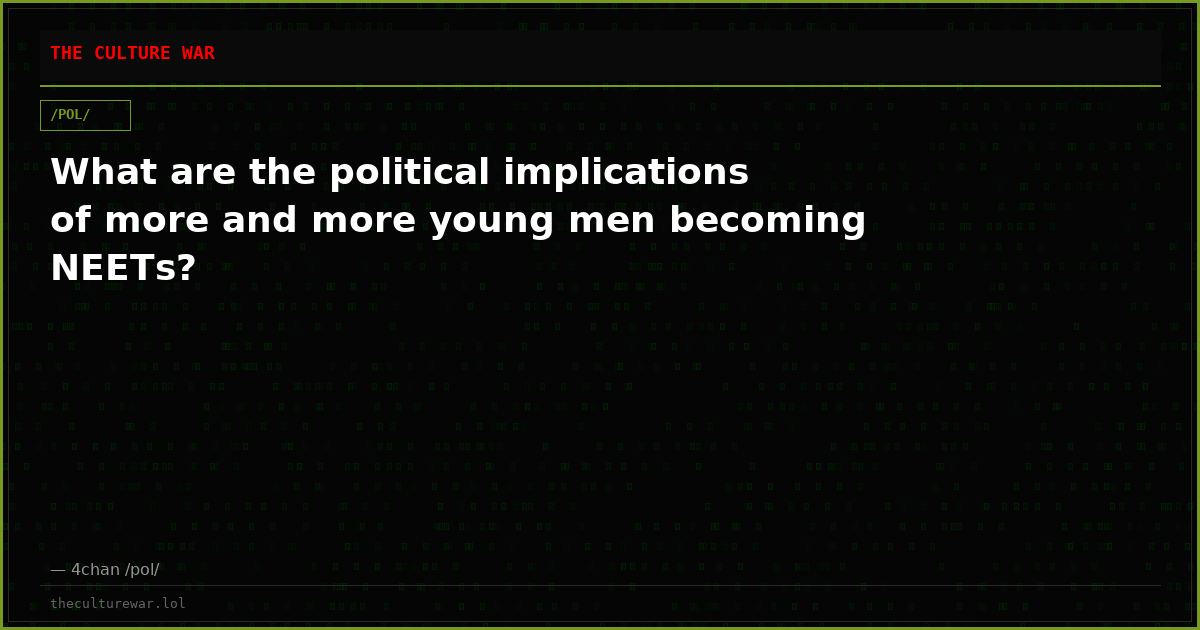 What are the political implications of more and more young men becoming NEETs?