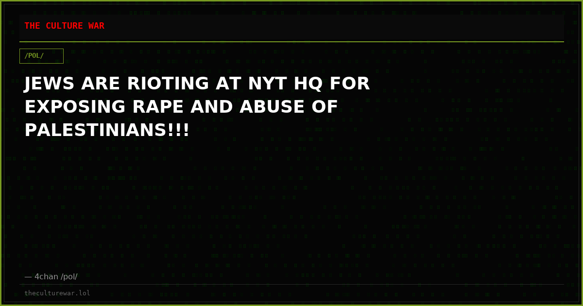 JEWS ARE RIOTING AT NYT HQ FOR EXPOSING RAPE AND ABUSE OF PALESTINIANS!!!