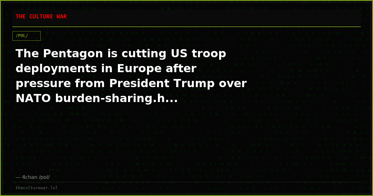 The Pentagon is cutting US troop deployments in Europe after pressure from President Trump over NATO burden-sharing.h...