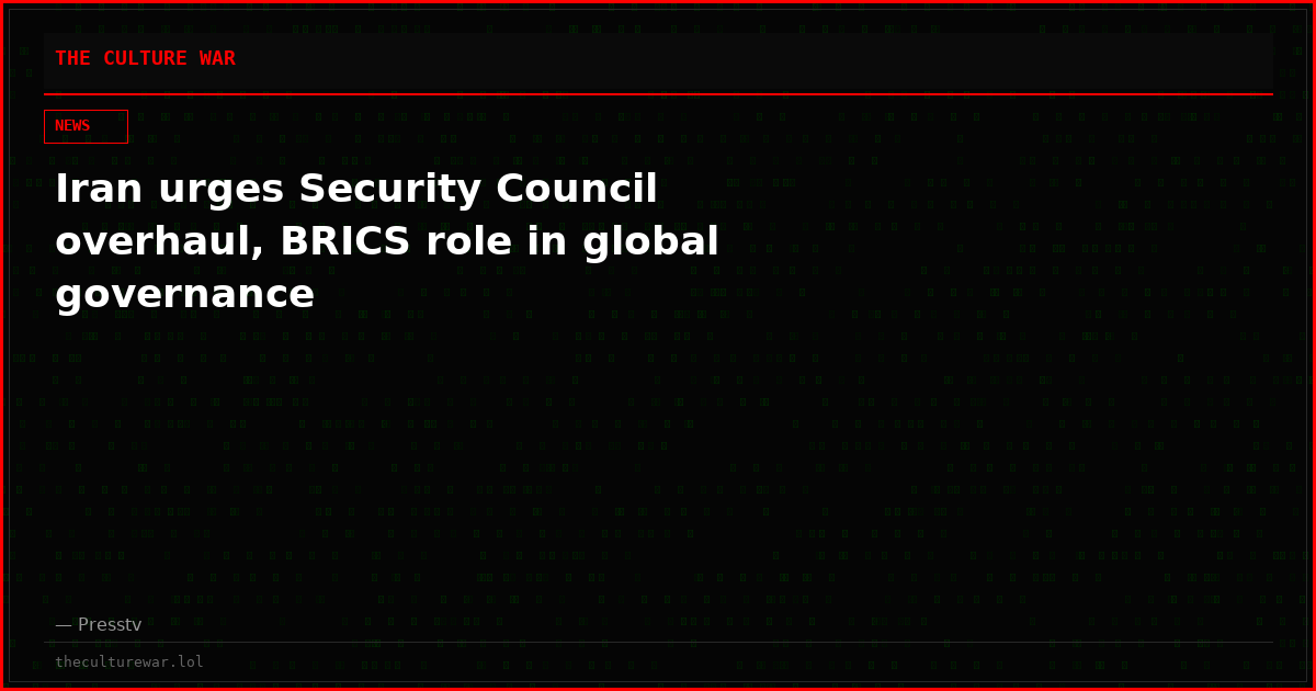 Iran urges Security Council overhaul, BRICS role in global governance