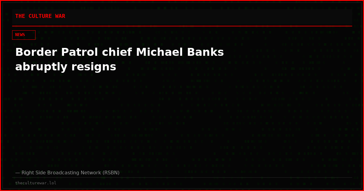 Border Patrol chief Michael Banks abruptly resigns