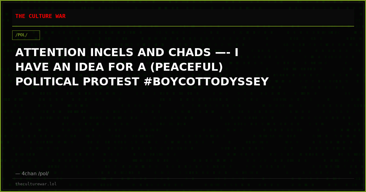 ATTENTION INCELS AND CHADS —- I HAVE AN IDEA FOR A (PEACEFUL) POLITICAL PROTEST #BOYCOTTODYSSEY