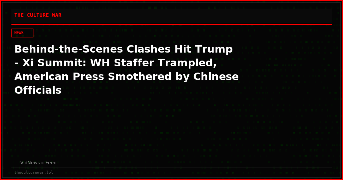 Behind-the-Scenes Clashes Hit Trump - Xi Summit: WH Staffer Trampled, American Press Smothered by Chinese Officials