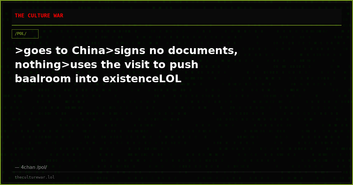 >goes to China>signs no documents, nothing>uses the visit to push baalroom into existenceLOL