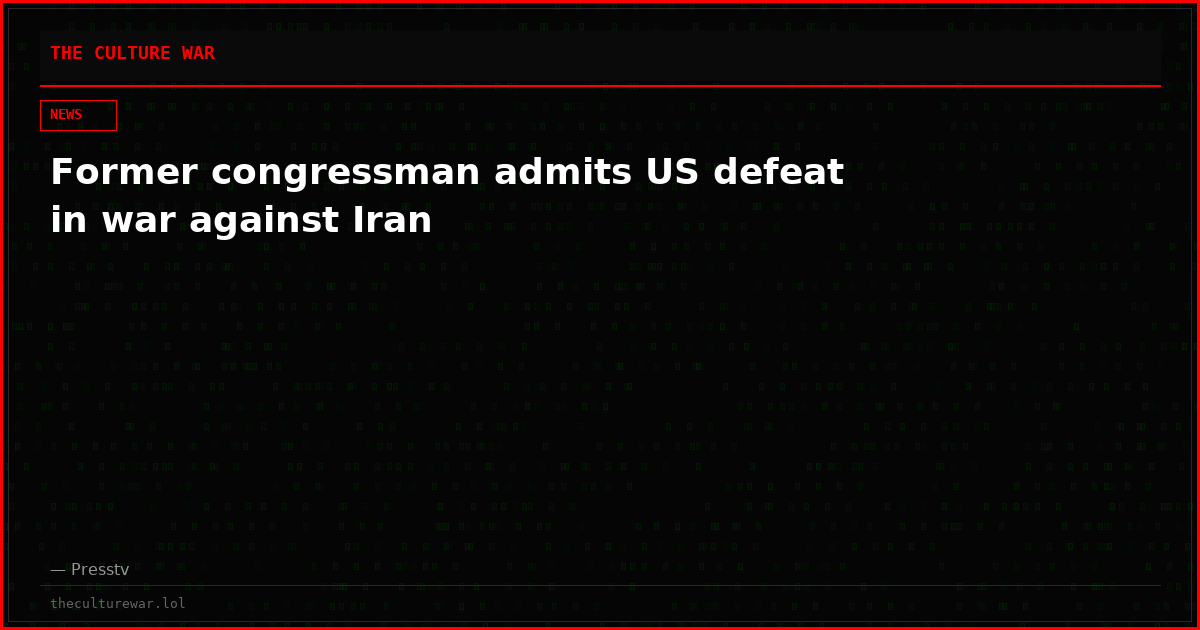 Former congressman admits US defeat in war against Iran