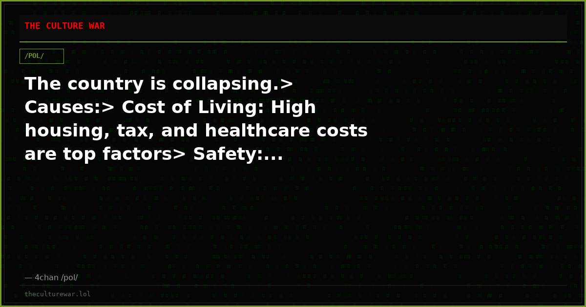 The country is collapsing.> Causes:> Cost of Living: High housing, tax, and healthcare costs are top factors> Safety:...