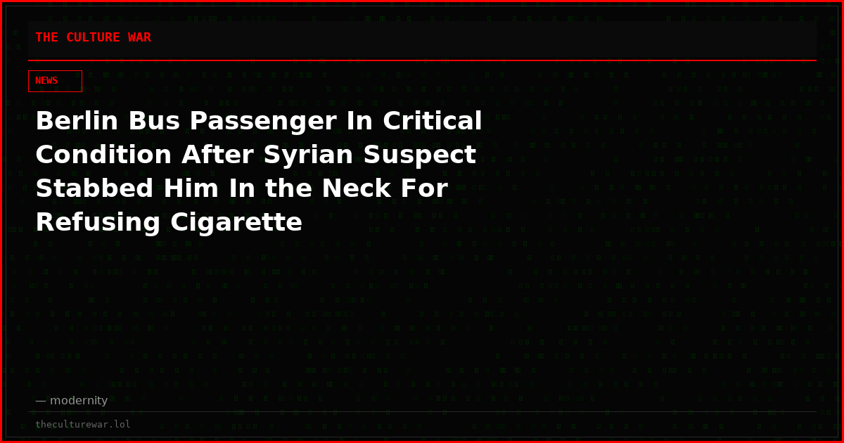 Berlin Bus Passenger In Critical Condition After Syrian Suspect Stabbed Him In the Neck For Refusing Cigarette
