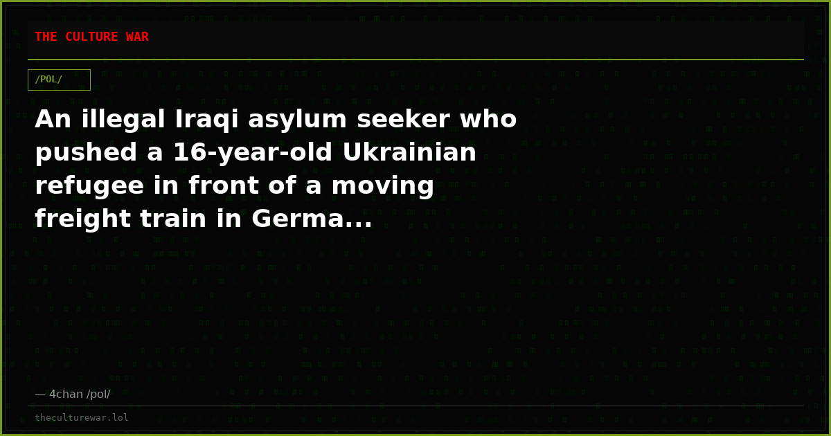 An illegal Iraqi asylum seeker who pushed a 16-year-old Ukrainian refugee in front of a moving freight train in Germa...