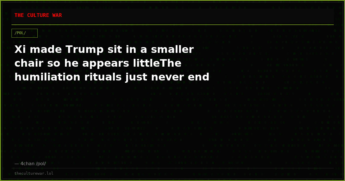 Xi made Trump sit in a smaller chair so he appears littleThe humiliation rituals just never end