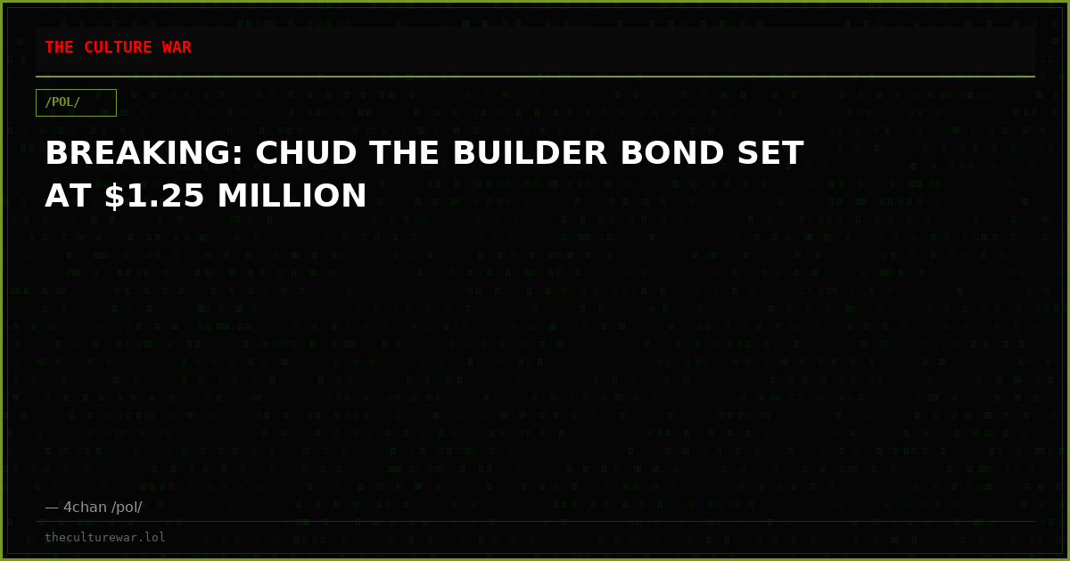 BREAKING: CHUD THE BUILDER BOND SET AT $1.25 MILLION