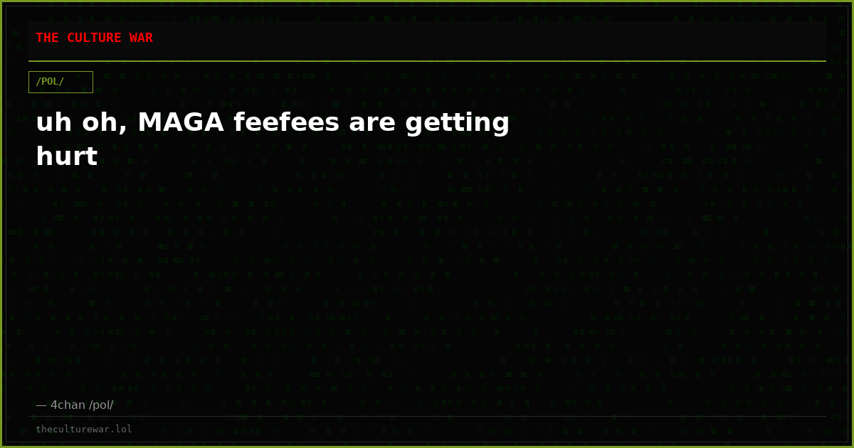 uh oh, MAGA feefees are getting hurt