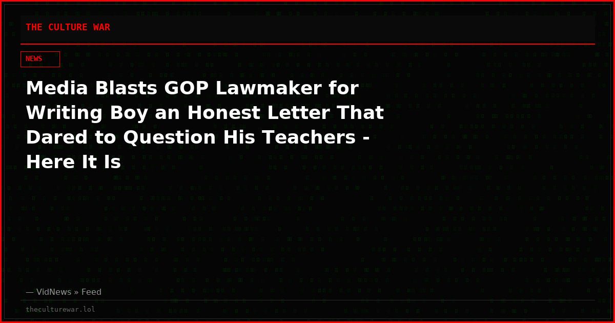 Media Blasts GOP Lawmaker for Writing Boy an Honest Letter That Dared to Question His Teachers - Here It Is