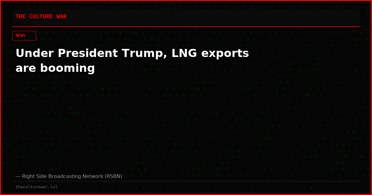 Under President Trump, LNG exports are booming