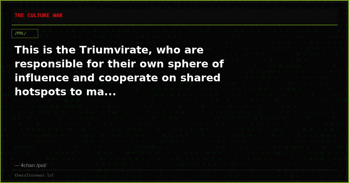 This is the Triumvirate, who are responsible for their own sphere of influence and cooperate on shared hotspots to ma...