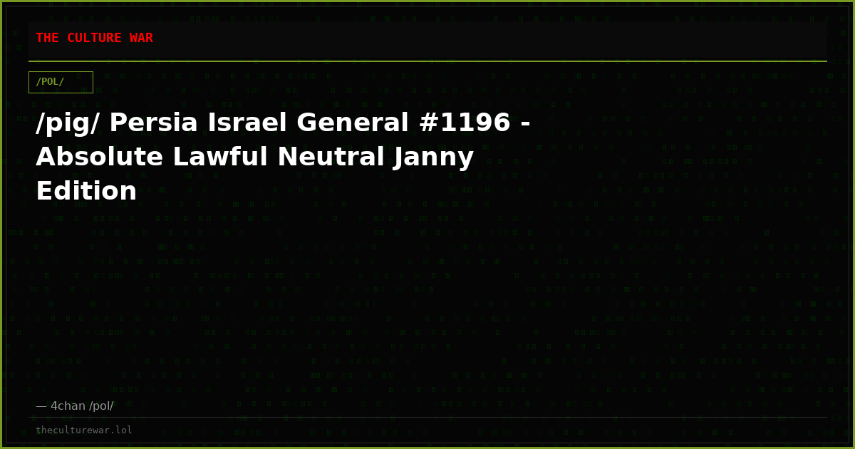 /pig/ Persia Israel General #1196 - Absolute Lawful Neutral Janny Edition