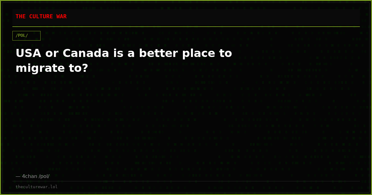USA or Canada is a better place to migrate to?