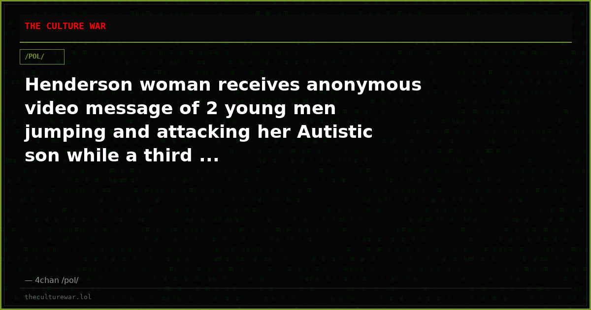 Henderson woman receives anonymous video message of 2 young men jumping and attacking her Autistic son while a third ...