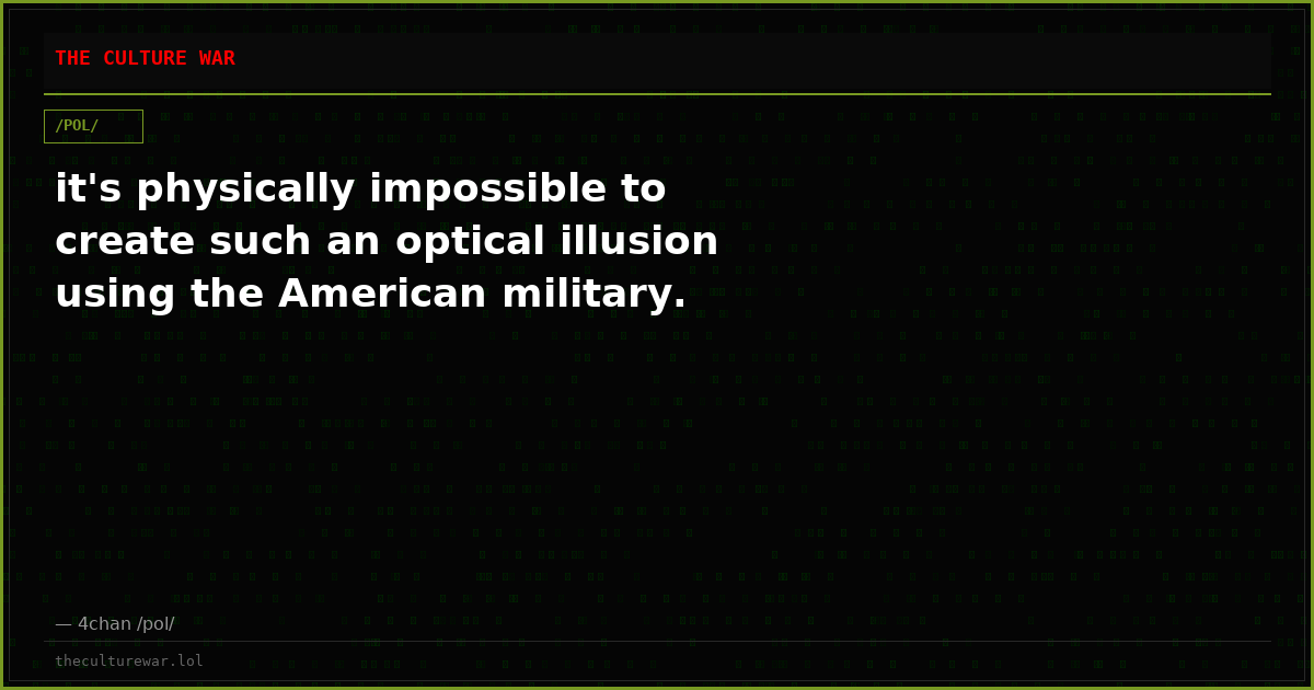 it's physically impossible to create such an optical illusion using the American military.