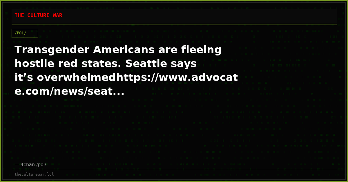 Transgender Americans are fleeing hostile red states. Seattle says it’s overwhelmedhttps://www.advocate.com/news/seat...