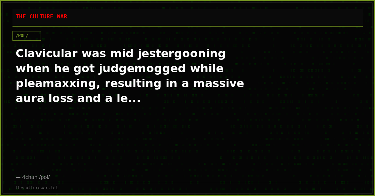 Clavicular was mid jestergooning when he got judgemogged while pleamaxxing, resulting in a massive aura loss and a le...