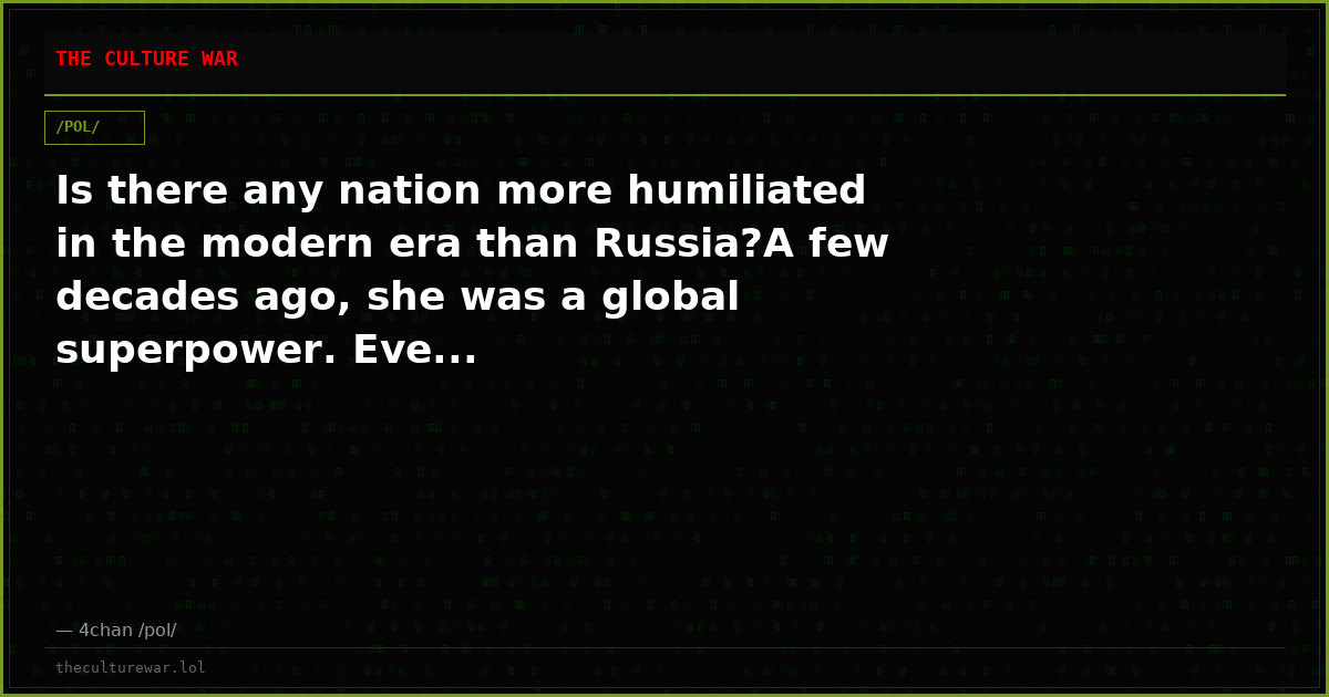 Is there any nation more humiliated in the modern era than Russia?A few decades ago, she was a global superpower. Eve...