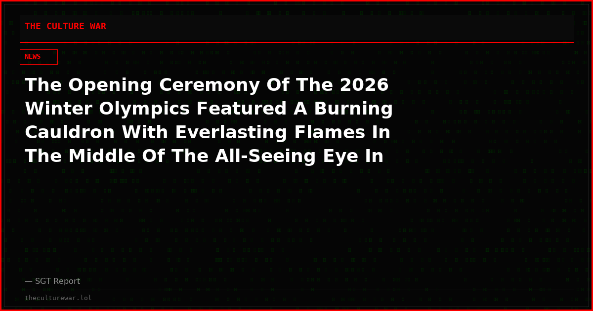The Opening Ceremony Of The 2026 Winter Olympics Featured A Burning Cauldron With Everlasting Flames In The Middle Of The All-Seeing Eye In Hell