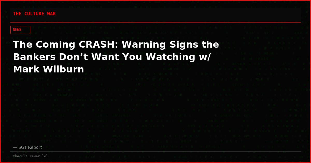 The Coming CRASH: Warning Signs the Bankers Don’t Want You Watching w/ Mark Wilburn