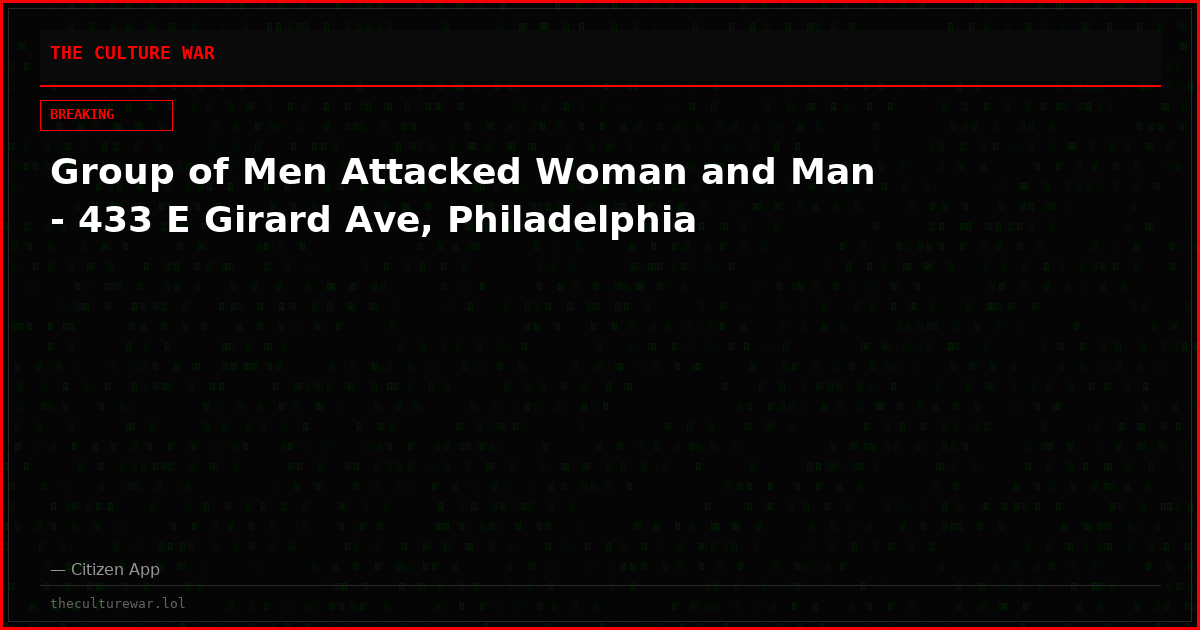 Group of Men Attacked Woman and Man - 433 E Girard Ave, Philadelphia
