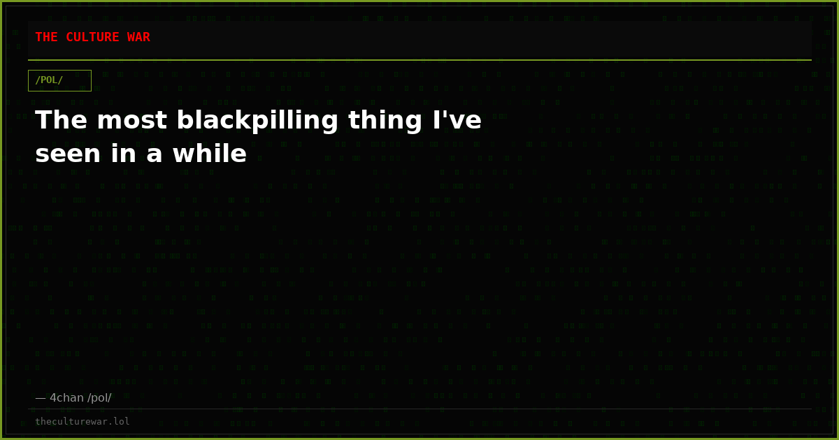 The most blackpilling thing I've seen in a while