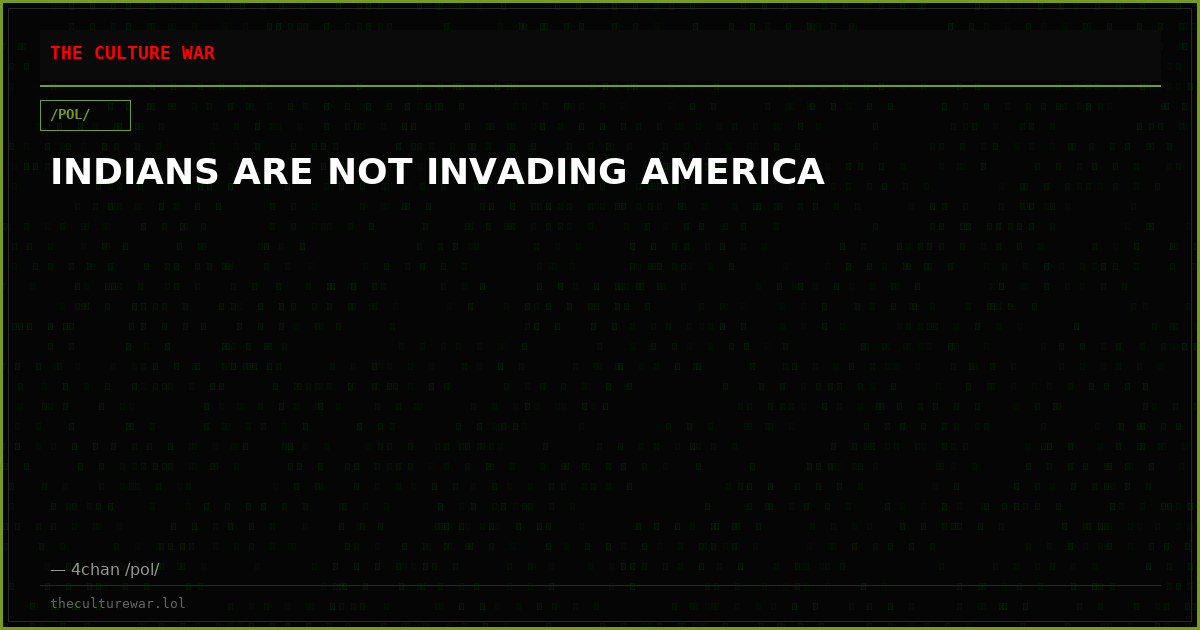 INDIANS ARE NOT INVADING AMERICA